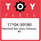 17104-50180 Toyota Manifold Sub-assy, Exhaust, Rh 1710450180, New Genuine Oem Pa. Price: $1049.17.
