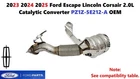 2023 2024 2025 Ford Escape Lincoln Corsair 2.0L Catalytic Converter PZ1Z-5E212-A New. Price: $1600.00.