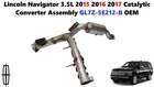 Lincoln Navigator 3.5L 2015 2016 2017 Catalytic Converter Assembly GL7Z5E212B New. Price: $800.00.