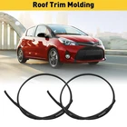2X High Quality Trim Roof Molding Fit Kit For Toyota Yaris Hatchback 75552-52140 New. Price: $8.54.